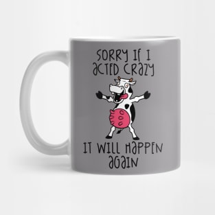 Sorry If I Acted Crazy It Will Happen Again Mug